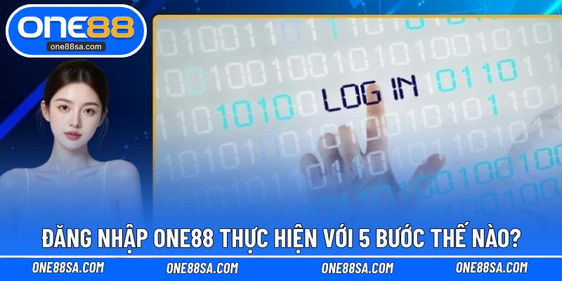 Đăng Nhập ONE88 – Hướng Dẫn Chơi Game Nhanh Chóng