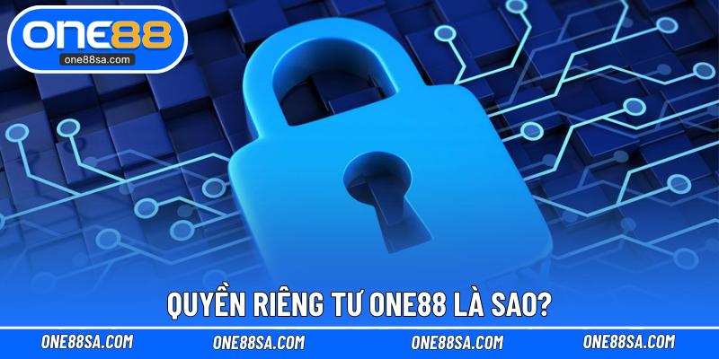 Quyền Riêng Tư ONE88 – Đảm Bảo Quyền Lợi Của Bet Thủ