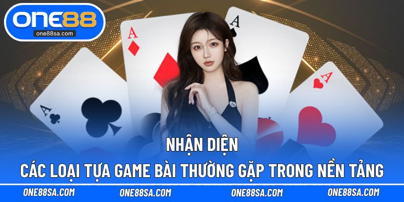 Kinh Nghiệm Chơi Game Bài ONE88 - Thủ Thuật Theo Từng Kiểu