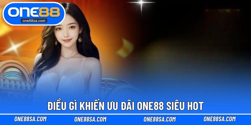 Ưu Đãi ONE88 – Cơ Hội Vàng Dành Cho Anh Em Bet Thủ