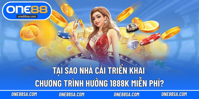 Nhận 1888K Miễn Phí ONE88 – Lý Do Triển Khai Ưu Đãi