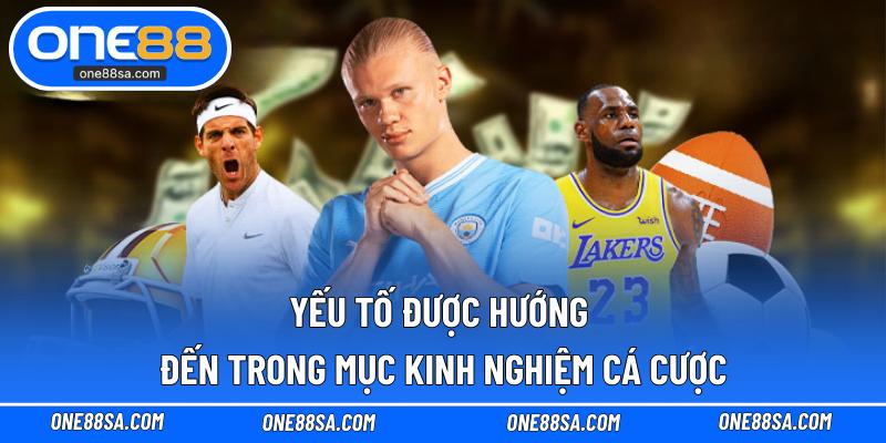 Kinh Nghiệm Cá Cược – Cơ Hội Chiến Thắng Cho Bet Thủ