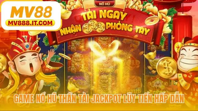 Nổ Hũ Thần Tài - Săn Jackpot Lũy Tiến Độc Quyền Tại MV88
