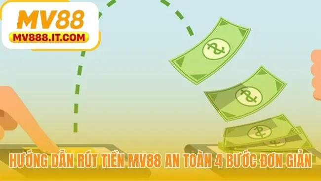 Rút Tiền MV88 - Hướng Dẫn 2026 Chi Tiết Và An Toàn