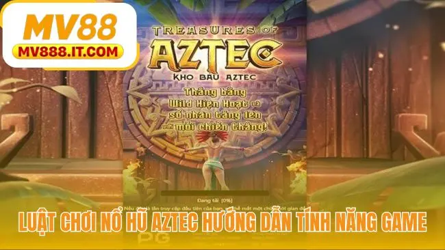 Nổ Hũ Aztec - Hướng Dẫn Chơi Game RTP 96-71 Tại MV88