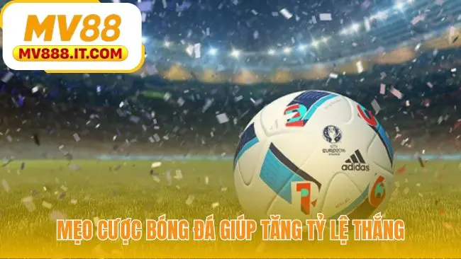 Mẹo Cược Bóng Đá - Giải Mã 3 Kèo Chính Xác Tại MV88