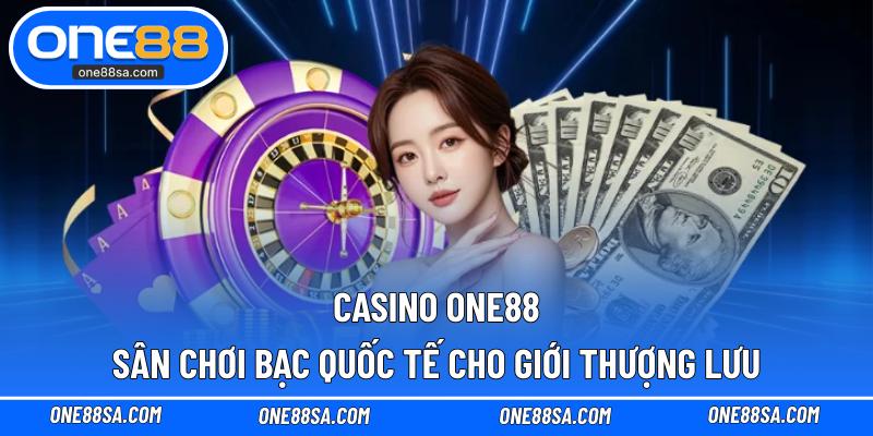 Casino ONE88 – Sân Chơi Bạc Quốc Tế Cho Giới Thượng Lưu