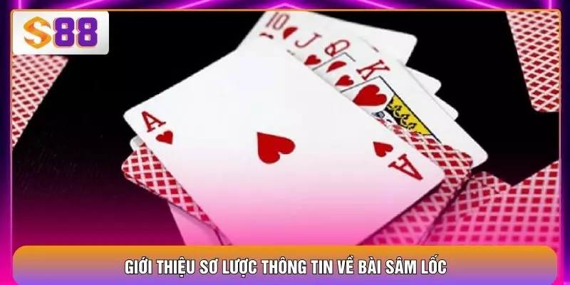 Bài Sâm Lốc S88VIP – Luật Chia Bài Và Chiến Thuật Thực Tế