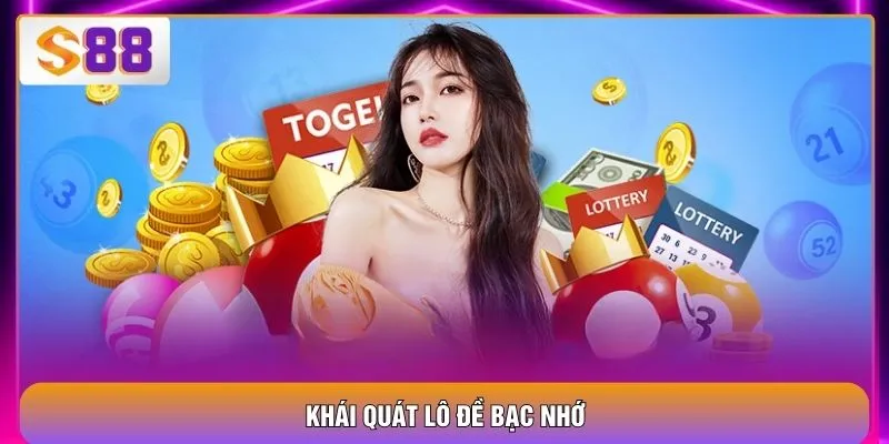Lô Đề Bạc Nhớ - Tổng Quan, 3 Kinh Nghiệm Đánh Hiệu Quả