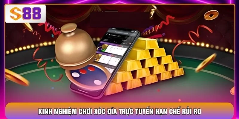 Xóc Đĩa Trực Tuyến – 5 Mẹo Chơi An Toàn, Hạn Chế Thua Lỗ