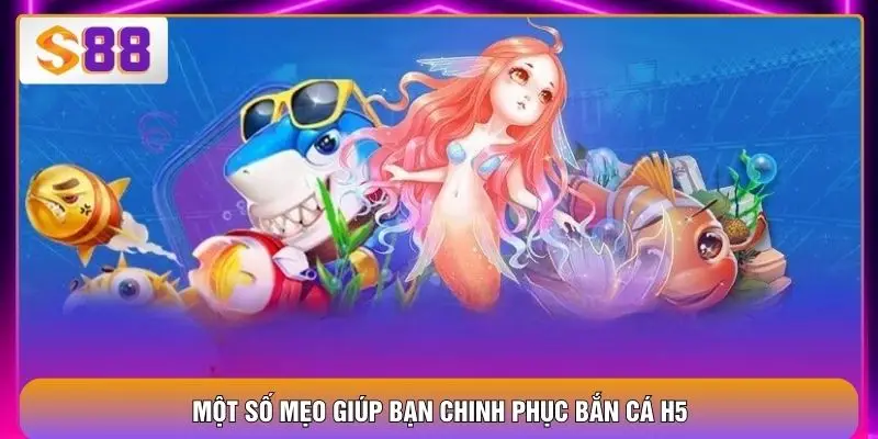 Bắn Cá H5 – 9 Tuyệt Chiêu Sát Cá Thần Tốc Cho Ngư Thủ