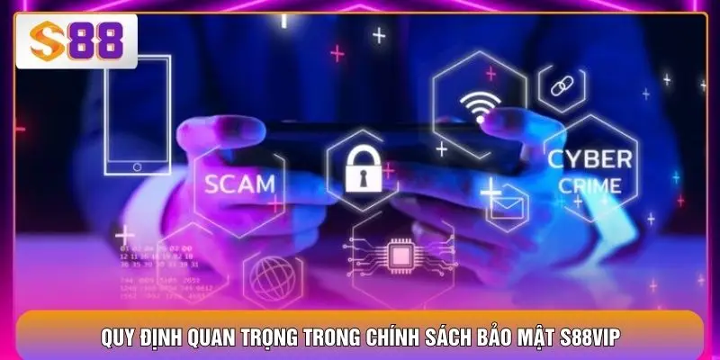 Chính Sách Bảo Mật S88VIP – Pháo Đài Bảo Hộ Dữ Liệu