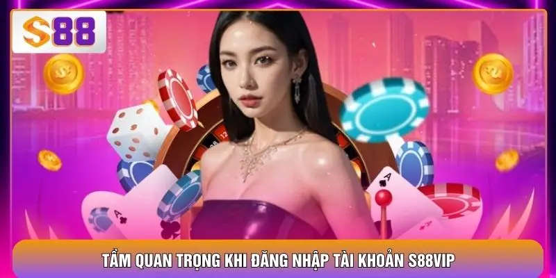 Đăng Nhập S88VIP An Toàn, Ổn Định Và Thao Tác Nhanh