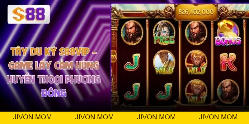 Tây Du Ký S88VIP – Game Lấy Cảm Hứng Huyền Thoại Phương Đông