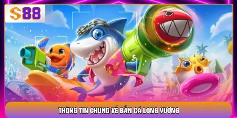 Bắn Cá Long Vương – Trải Nghiệm Săn Cá Đại Dương Tại S88VIP