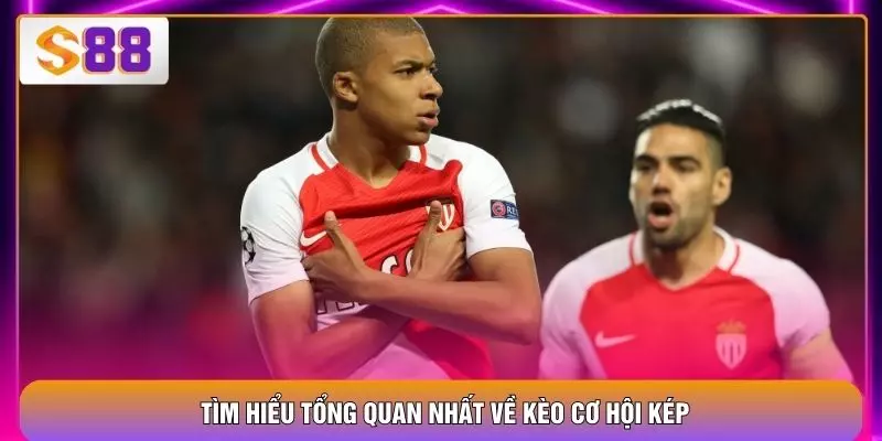 Kèo Cơ Hội Kép - Kinh Nghiệm Chơi Hay Tại Địa Chỉ S88VIP